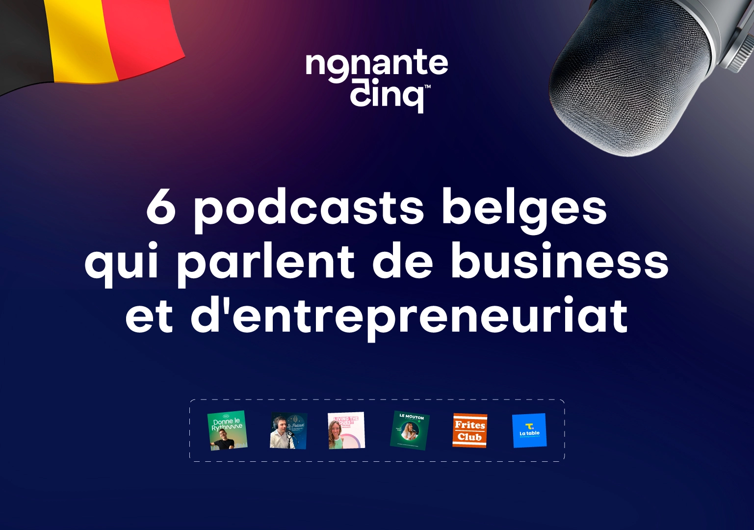 6 podcasts belges qui parlent de business et d'entrepreneuriat